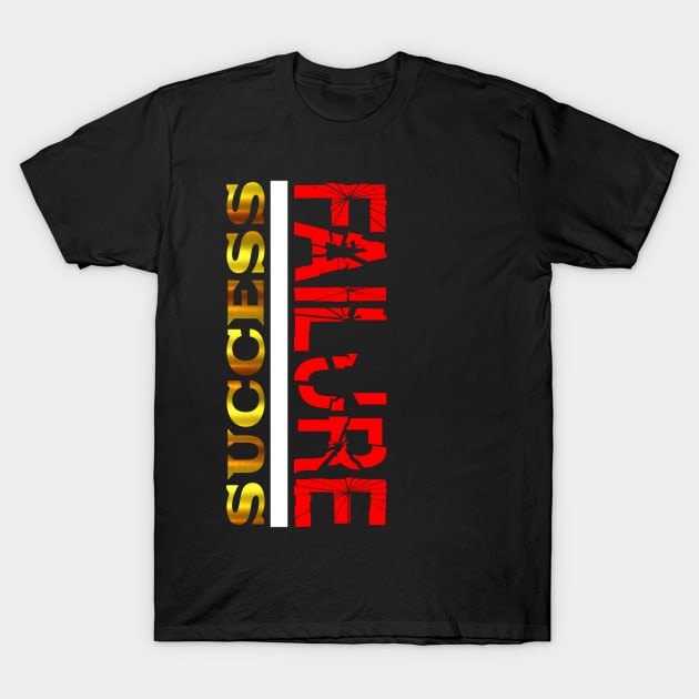 A Fine Line Between Success and Failure T-Shirt by PANGANDOY